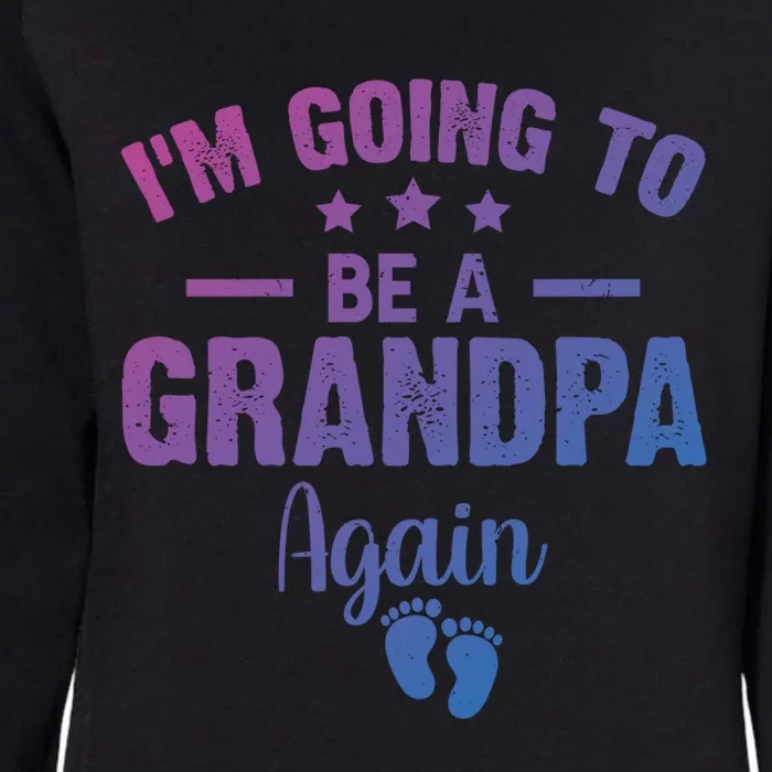 Im Going To Be A Grandpa Again Promoted To Grandpa Again Cute Gift Womens California Wash Sweatshirt