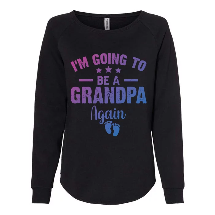 Im Going To Be A Grandpa Again Promoted To Grandpa Again Cute Gift Womens California Wash Sweatshirt