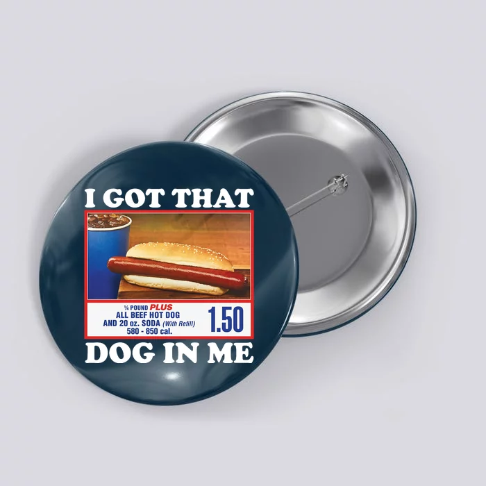 I Got That Dog In Me Costco Button