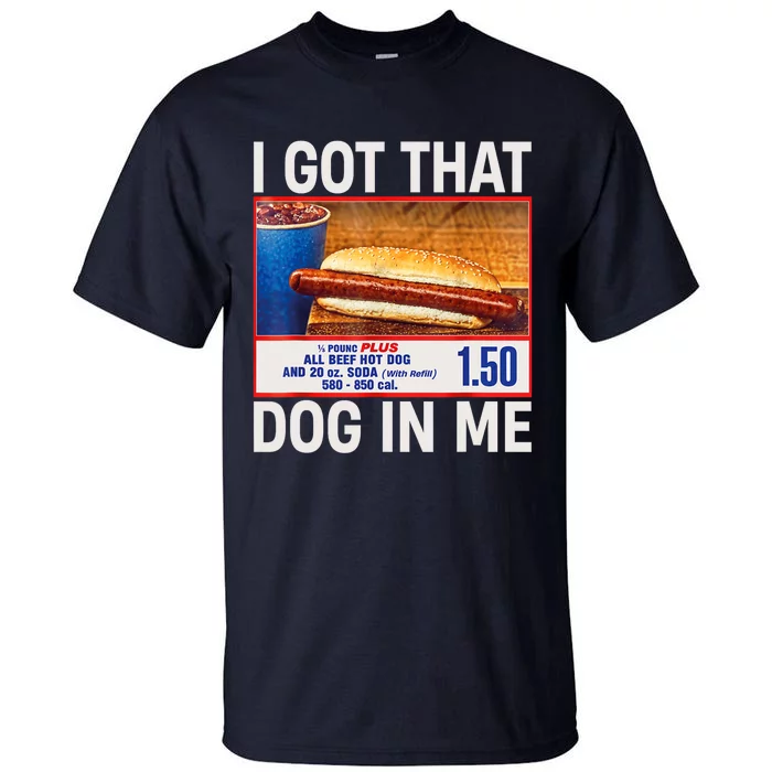 I Got That Dog In Me Funny Hotdogs Combo 4th Of July Dad Mom Tall T-Shirt