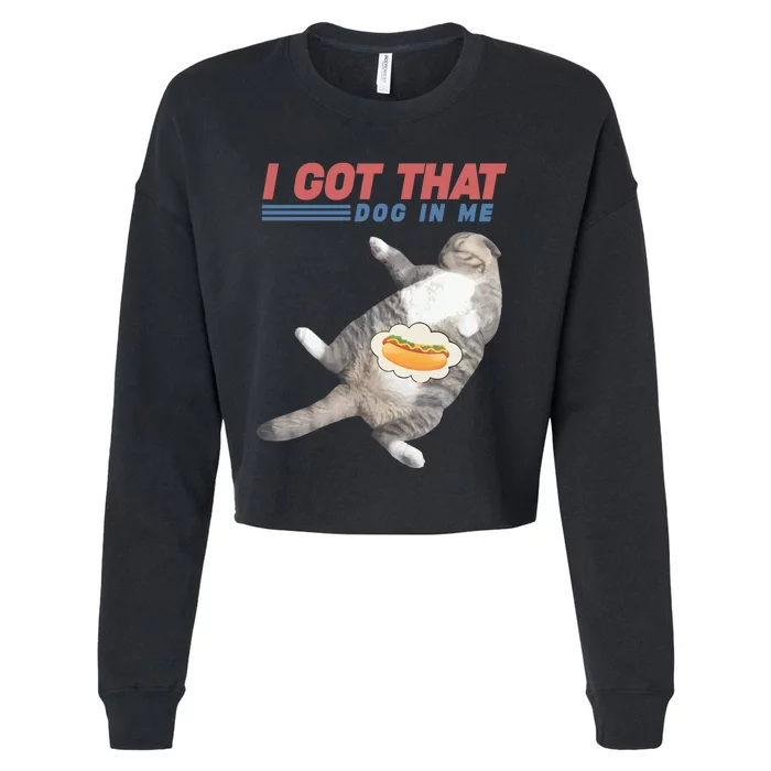 I Got That Dog In Me Retro Funny Cat Cropped Pullover Crew