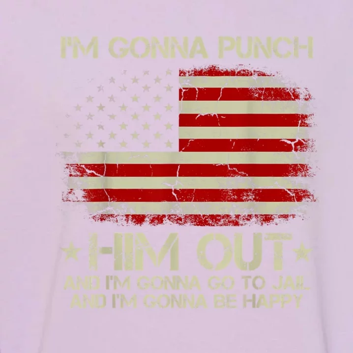 I'm Gonna Punch Him Out I'm Gonna Go To Jail Nancy Pelosi Garment-Dyed Sweatshirt