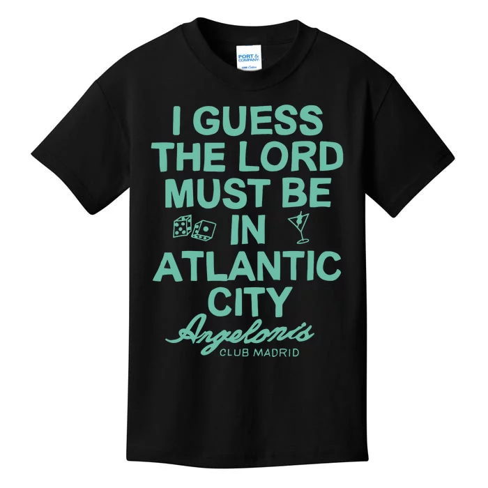 I Guess The Lord Must Be In Atlantic City Angelonis Club Madrid Kids T-Shirt