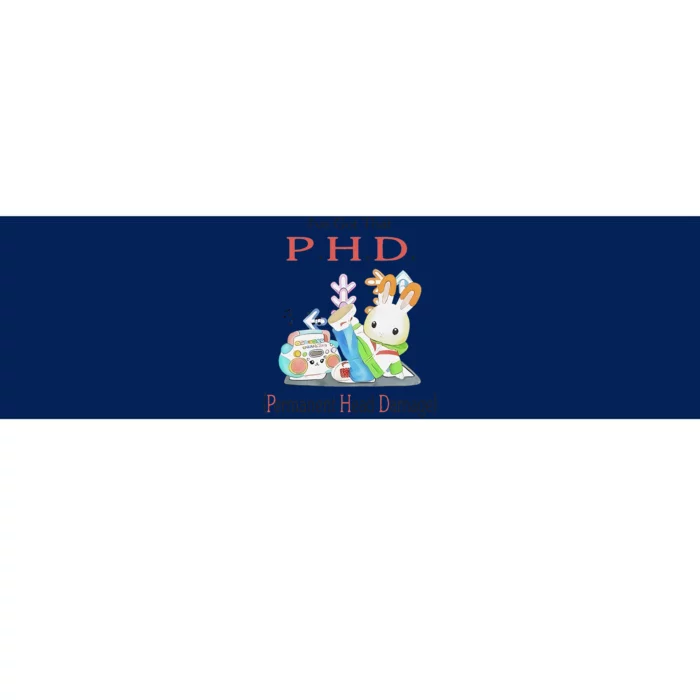 I’Ve Got That P.H.D. Permanent Head Damage Bumper Sticker