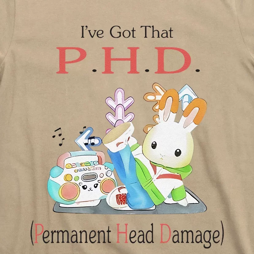 I’Ve Got That P.H.D. Permanent Head Damage T-Shirt