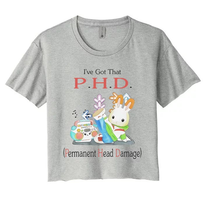 I’Ve Got That P.H.D. Permanent Head Damage Women's Crop Top Tee