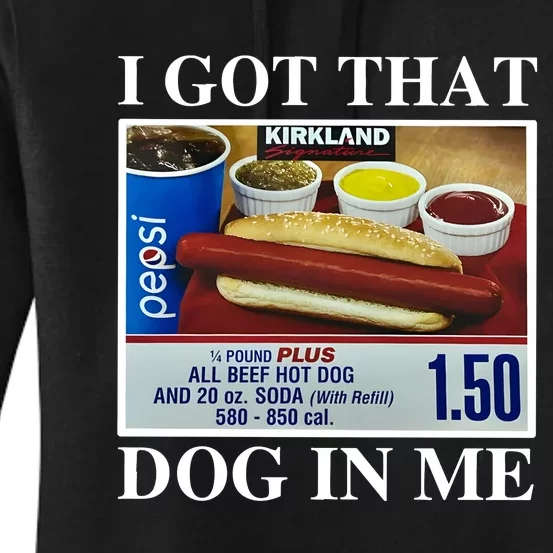 I Got That Dog In Me Keep 150 Dank Meme Costco Hot Dog Combo Women's Pullover Hoodie