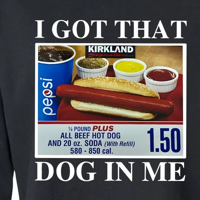 I Got That Dog In Me Keep 150 Dank Meme Costco Hot Dog Combo Cropped Pullover Crew