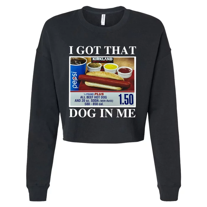 I Got That Dog In Me Keep 150 Dank Meme Costco Hot Dog Combo Cropped Pullover Crew