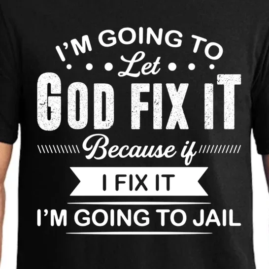 I'm Going To Let God Fix It Because If I Fix It Pajama Set