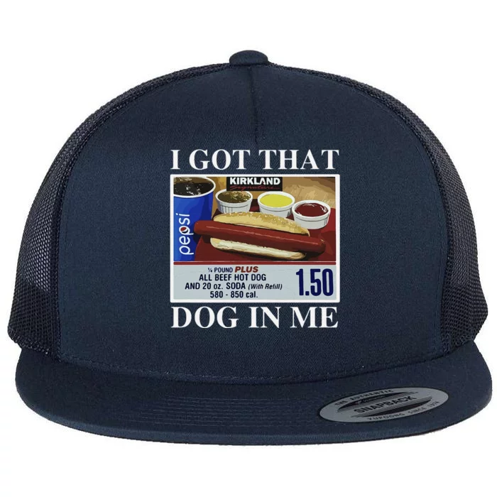 I Got That Dog In Me  Keep 150 Dank Meme Costco Hot Dog Combo Flat Bill Trucker Hat