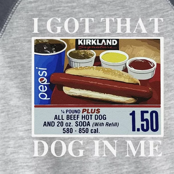 I Got That Dog In Me  Keep 150 Dank Meme Costco Hot Dog Combo Toddler Fine Jersey T-Shirt