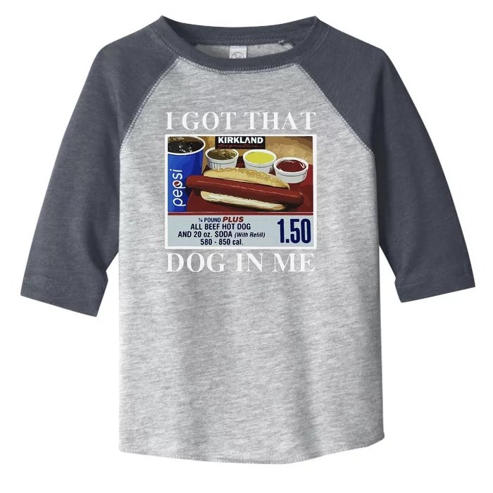 I Got That Dog In Me  Keep 150 Dank Meme Costco Hot Dog Combo Toddler Fine Jersey T-Shirt