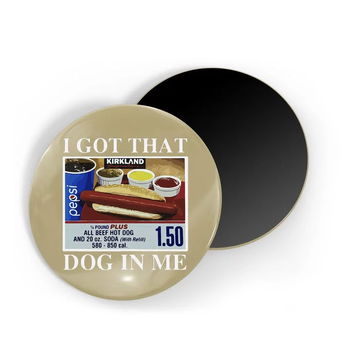 I Got That Dog In Me  Keep 150 Dank Meme Costco Hot Dog Combo Magnet