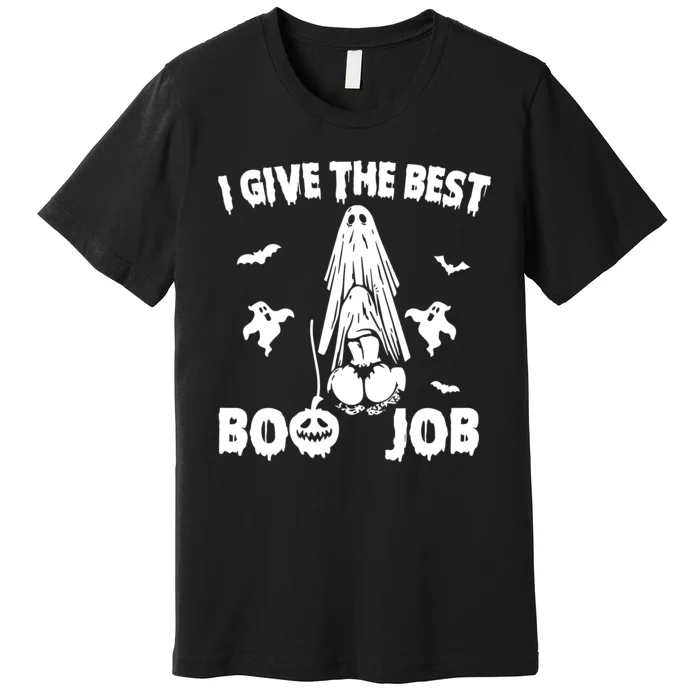 I Give The Best Boo Job Funny Joke Halloween Inappropriate Premium T-Shirt