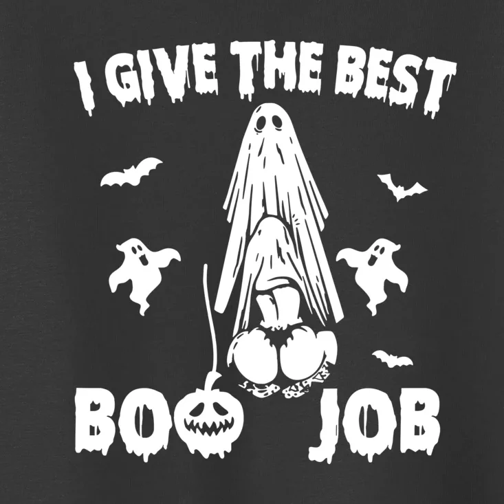 I Give The Best Boo Job Funny Joke Halloween Inappropriate Toddler T-Shirt