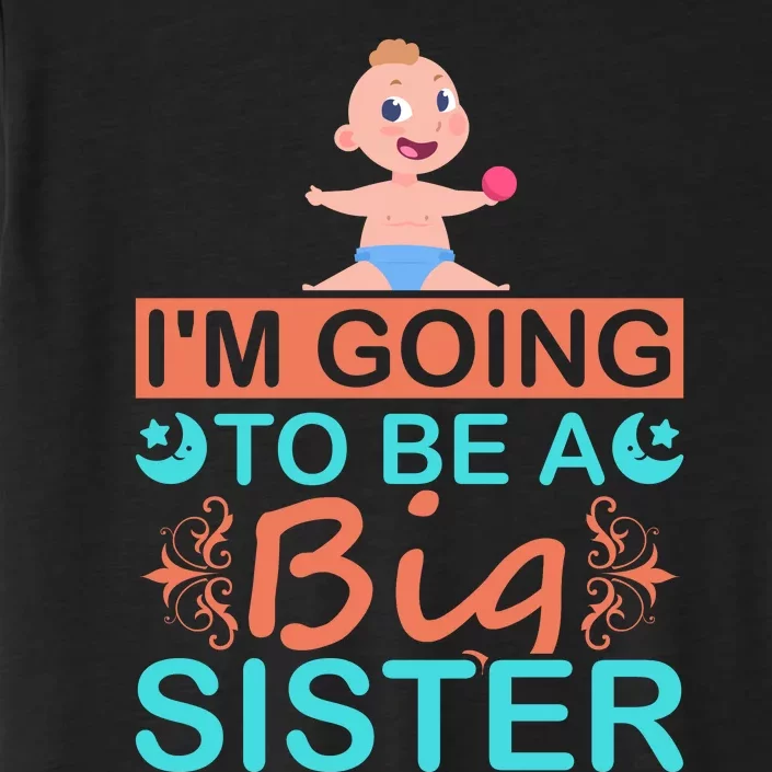 Im Going To Be Big Sister ChromaSoft Performance T-Shirt