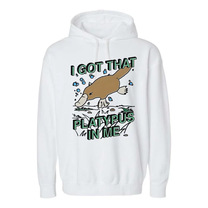 I Got That Platypus In Me Garment-Dyed Fleece Hoodie