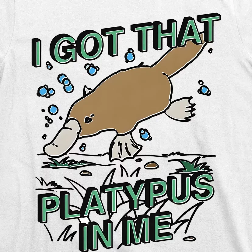 I Got That Platypus In Me T-Shirt