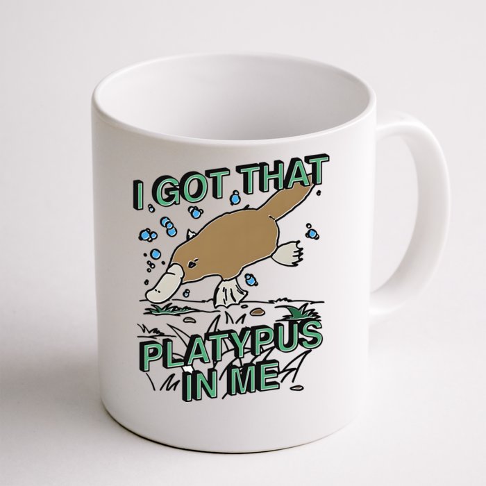 I Got That Platypus In Me Front & Back Coffee Mug