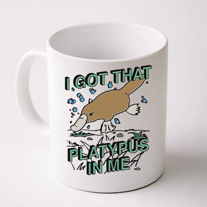 I Got That Platypus In Me Front & Back Coffee Mug