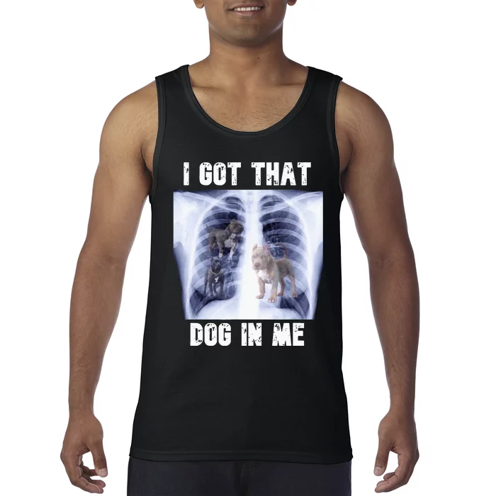 I Got That Dog In Me Xray Meme Tank Top