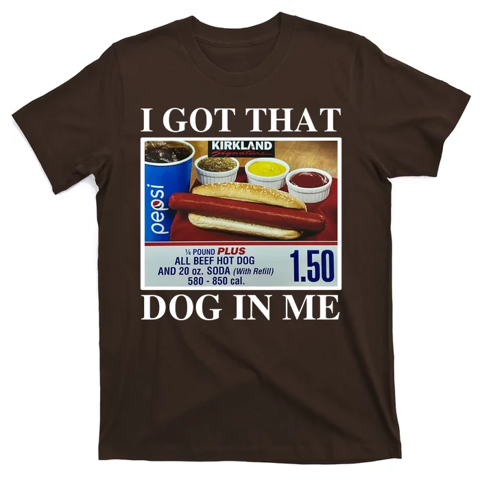 I Got That Dog In Me Funny T-Shirt