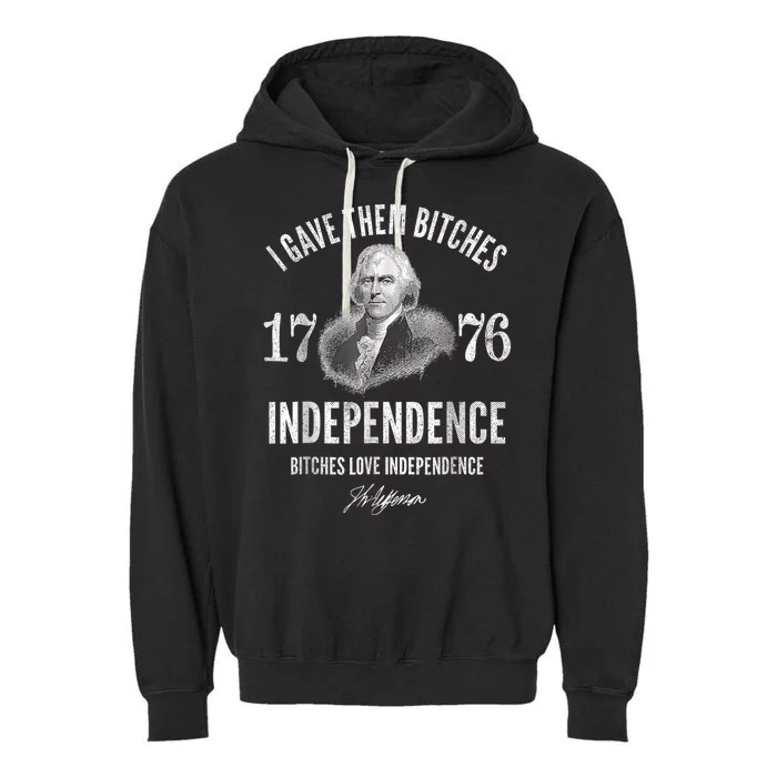 I Gave Them Bitches 1776 Independence Love Independence Garment-Dyed Fleece Hoodie