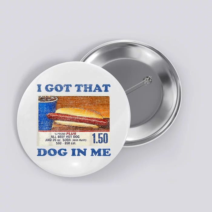 I Got That Dog In Me Funny Hot Dogs Combo Button