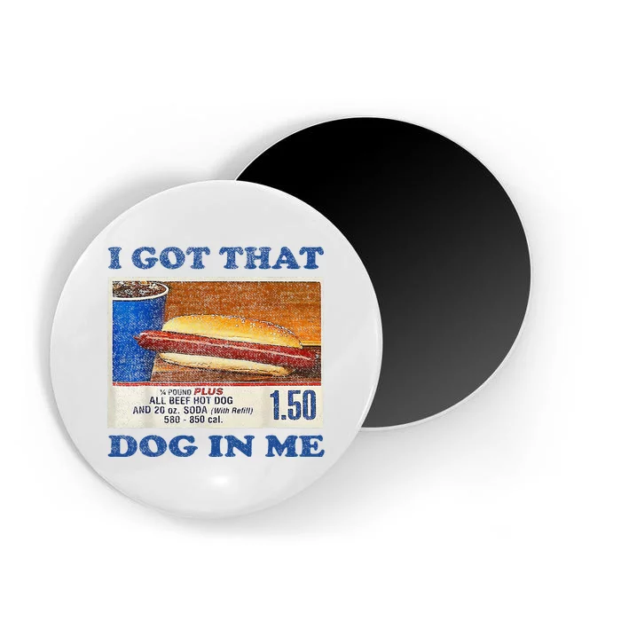 I Got That Dog In Me Funny Hot Dogs Combo Magnet