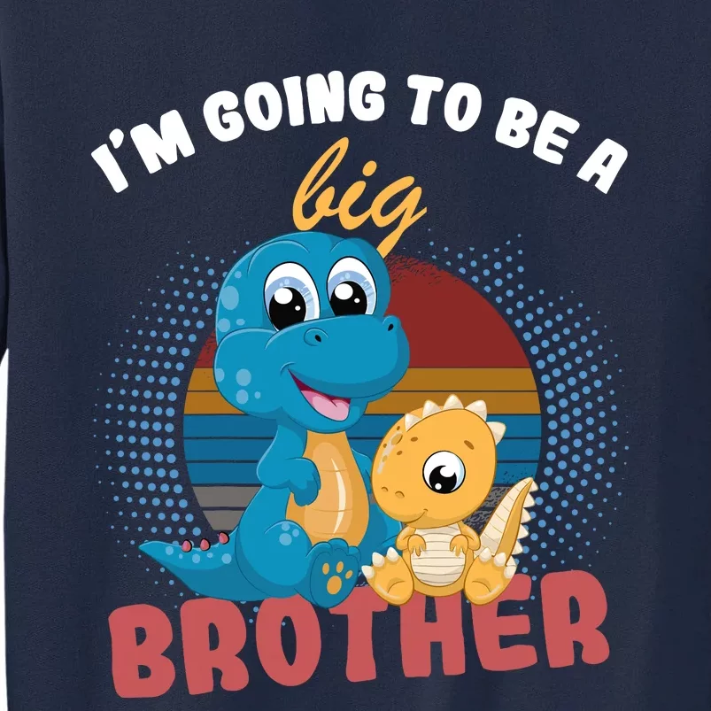 IM Going To Be A Big Brother 2024 Dinosaur Tall Sweatshirt