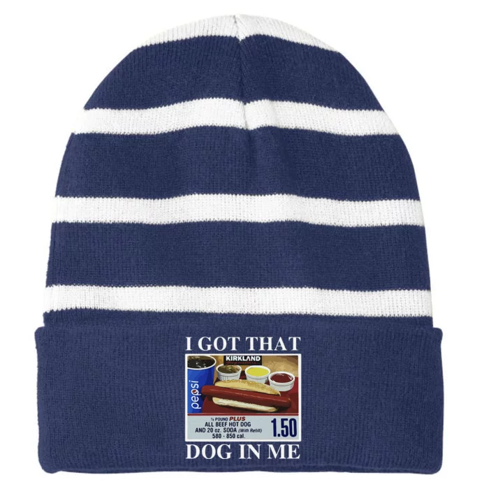 I Got That Dog In Me  Keep 150 Dank Meme Costco Hot Dog Combo Striped Beanie with Solid Band