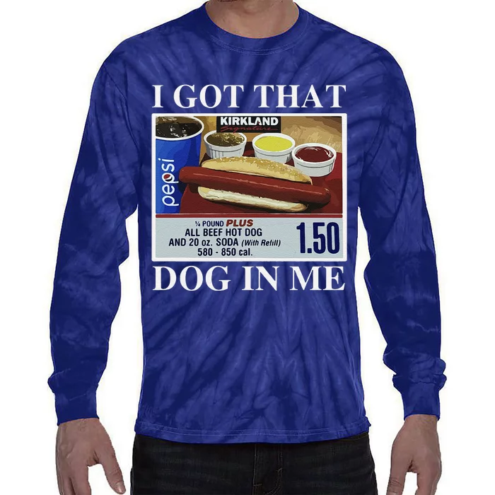 I Got That Dog In Me  Keep 150 Dank Meme Costco Hot Dog Combo Tie-Dye Long Sleeve Shirt