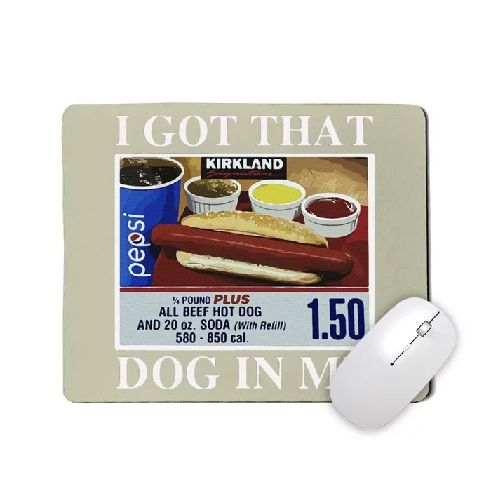 I Got That Dog In Me  Keep 150 Dank Meme Costco Hot Dog Combo Mousepad