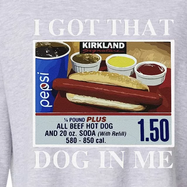 I Got That Dog In Me  Keep 150 Dank Meme Costco Hot Dog Combo Cropped Pullover Crew