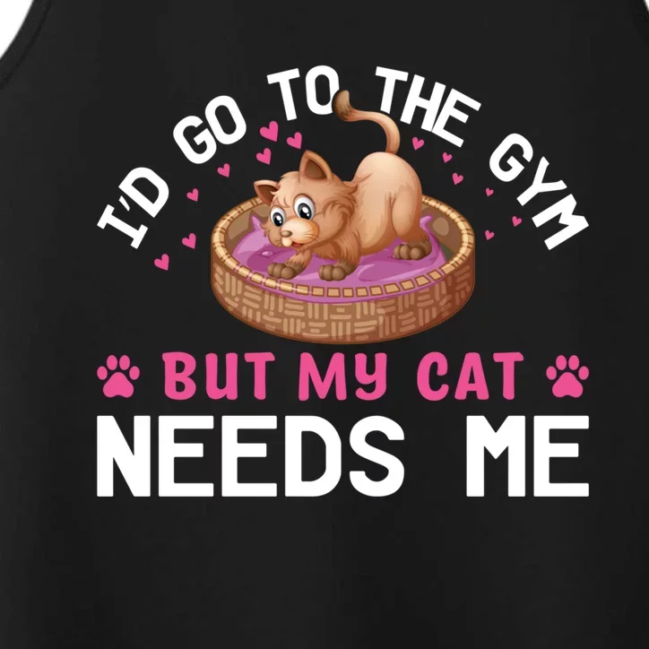 I'd Go To The Gym But My Cat Needs Me Funny Cat Lovers Gift Performance Tank