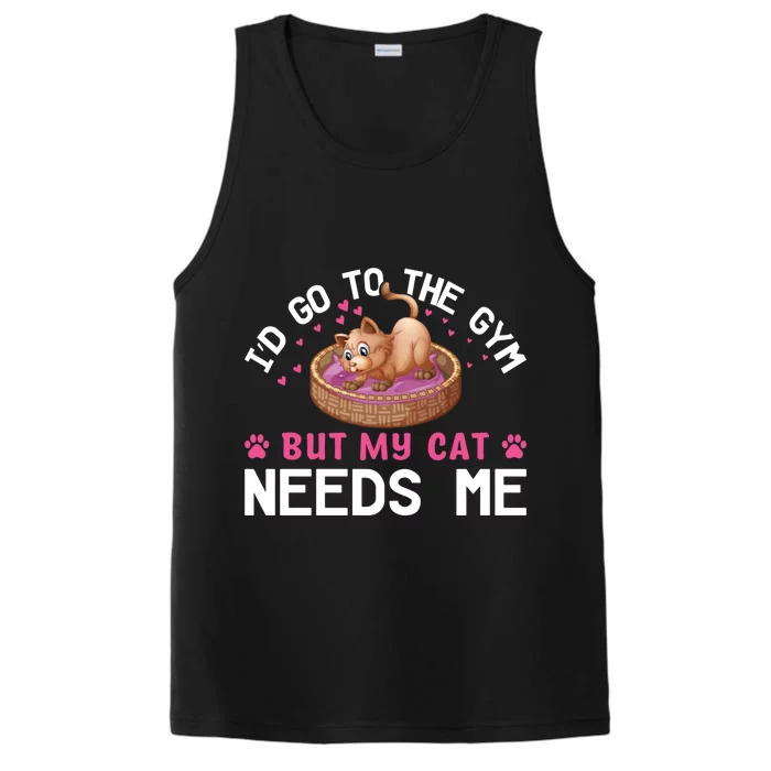 I'd Go To The Gym But My Cat Needs Me Funny Cat Lovers Gift Performance Tank