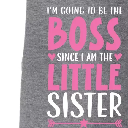 I'm Going To Be The Boss Since I Am The Little Sister Cool Gift Doggie 3-End Fleece Hoodie