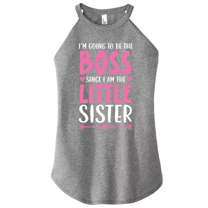 I'm Going To Be The Boss Since I Am The Little Sister Cool Gift Women’s Perfect Tri Rocker Tank