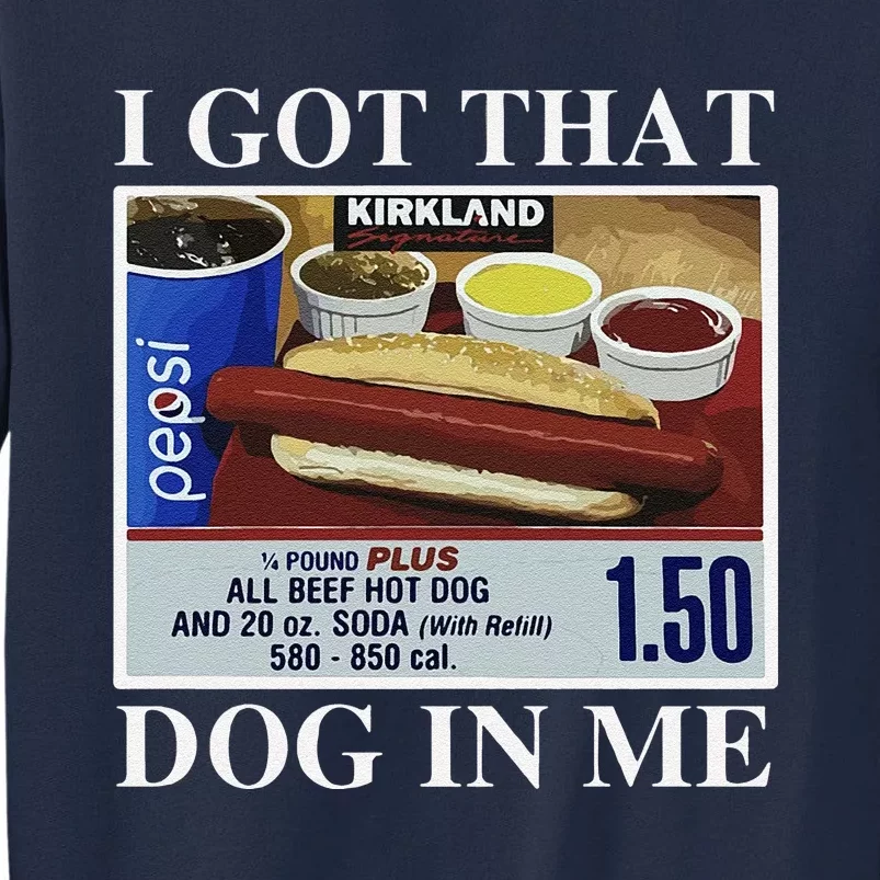 I Got That Dog In Me  Keep 150 Dank Meme Costco Hot Dog Combo Tall Sweatshirt