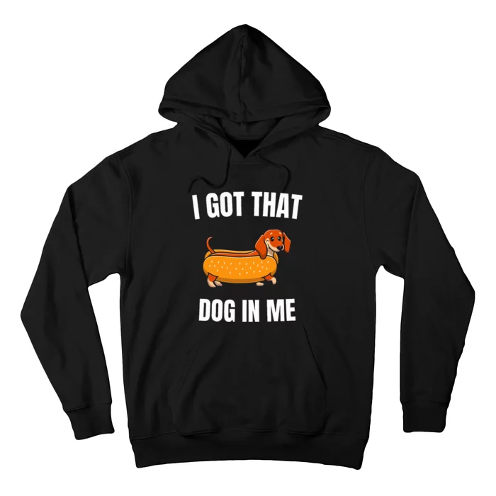 I Got That Dog In Me funny meme hot dogs combo Dachshund Hoodie