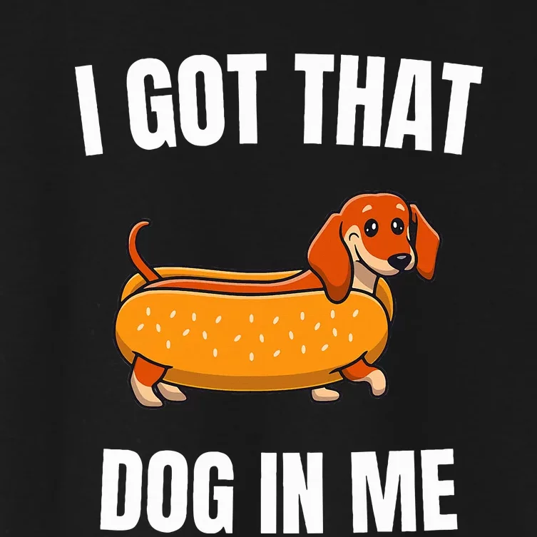 I Got That Dog In Me funny meme hot dogs combo Dachshund Women's Crop Top Tee