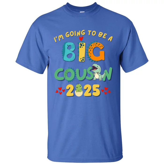 IM Going To Be A Big Cousin 2025 Cute Dinosaur Brother Gift Tall T-Shirt