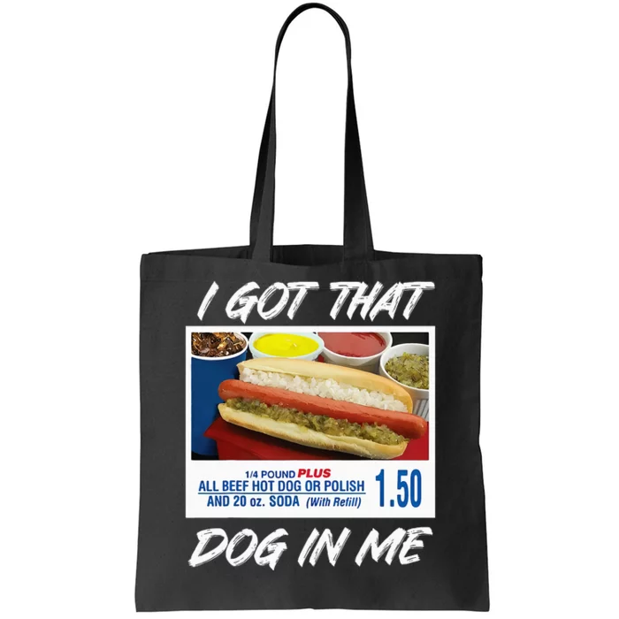 I Got That Dog In Me Funny Hot Dogs Tote Bag