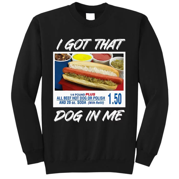 I Got That Dog In Me Funny Hot Dogs Tall Sweatshirt