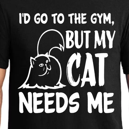 I'd Go To The Gym But My Cat Needs Me Funny Cat Lover Gift Funny Gift Pajama Set