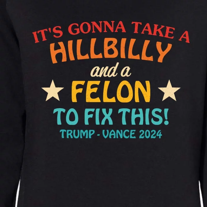 ItS Gonna Take A Hillbilly And A Felon To Fix Trump Vance Womens California Wash Sweatshirt