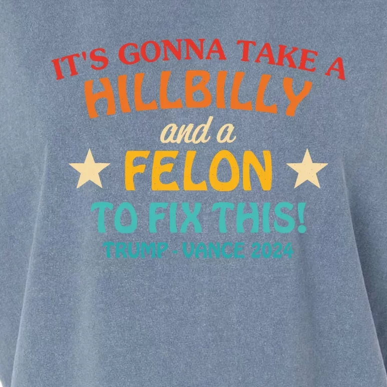 ItS Gonna Take A Hillbilly And A Felon To Fix Trump Vance Garment-Dyed Women's Muscle Tee