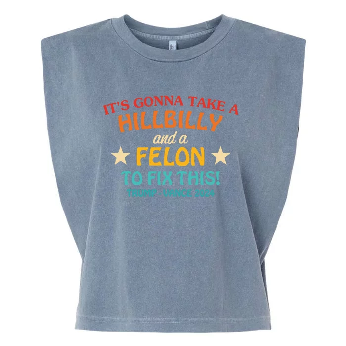 ItS Gonna Take A Hillbilly And A Felon To Fix Trump Vance Garment-Dyed Women's Muscle Tee