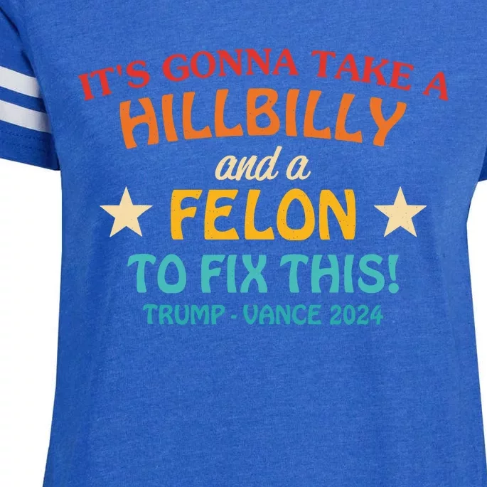 ItS Gonna Take A Hillbilly And A Felon To Fix Trump Vance Enza Ladies Jersey Football T-Shirt